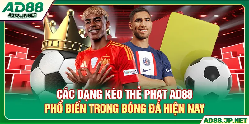 Các dạng kèo thẻ phạt AD88 phổ biến trong bóng đá hiện nay